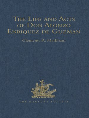 cover image of The Life and Acts of Don Alonzo Enriquez de Guzman, a Knight of Seville, of the Order of Santiago, A.D. 1518 to 1543
